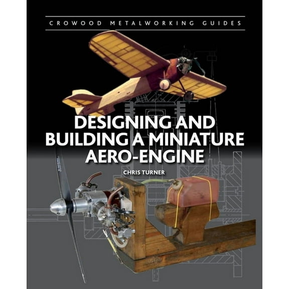 Designing and Building a Miniature Aero-Engine, (Hardcover)