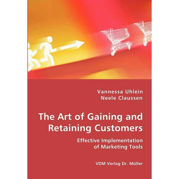The Art of Gaining and Retaining Customers (Paperback)