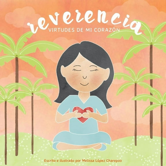 Reverencia: Virtudes de mi corazón (Paperback) by Melissa Lopez Charepoo