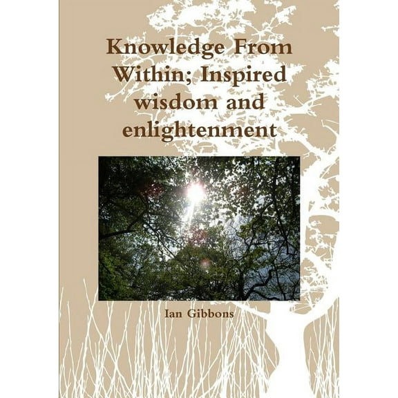Knowledge From Within; Inspired wisdom, (Paperback)