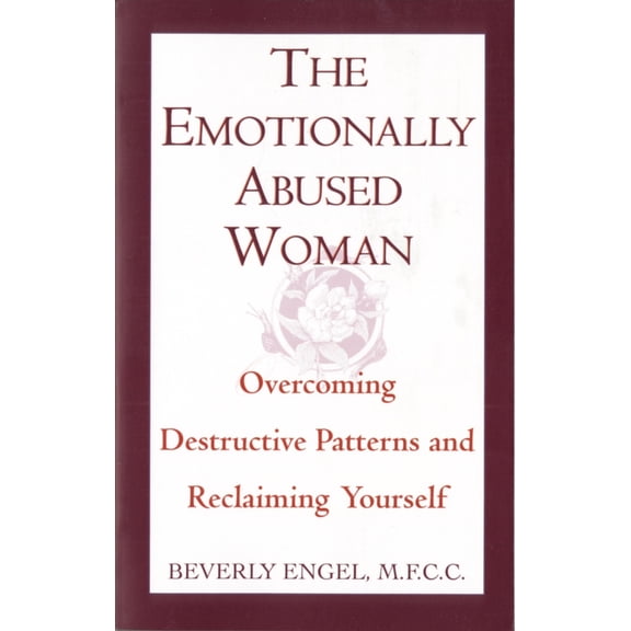 Pre-Owned The Emotionally Abused Woman: Overcoming Destructive Patterns and Reclaiming Yourself (Paperback) 0449906442 9780449906446