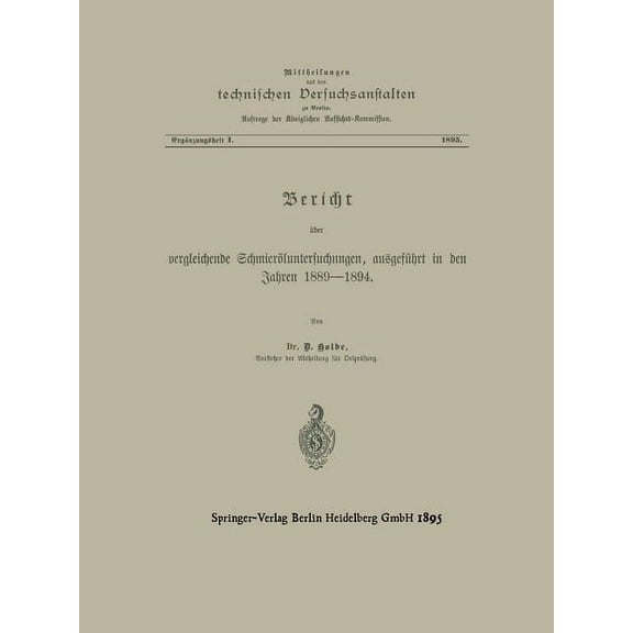 Mittheilungen Aus Den Königlichen Techni BerÃcht Ãber Vergleichende Schmieröluntersuchungen Ausgeführt in Den Jahren 1889-1894, (Paperback)