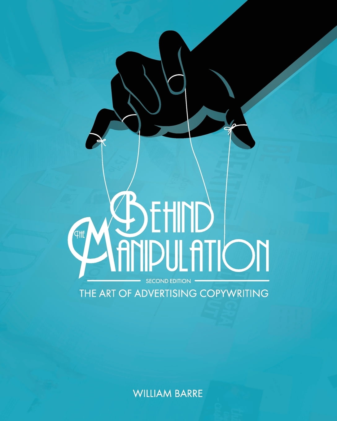 Behind the Manipulation: The Art of Advertising Copywriting (Paperback)