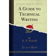 A Guide to Technical Writing (Classic Reprint)