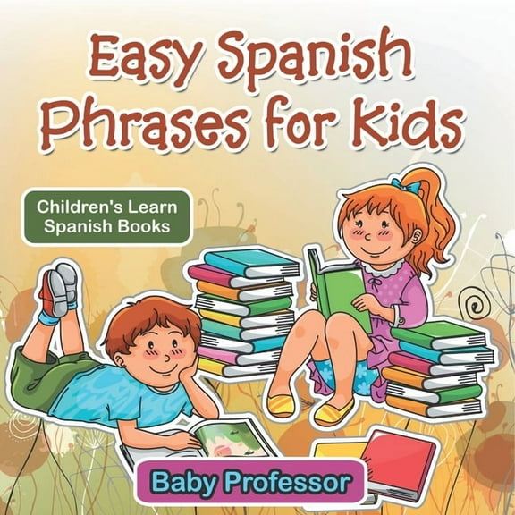 Easy Spanish Phrases for Kids Children's Learn Spanish Books, (Paperback)