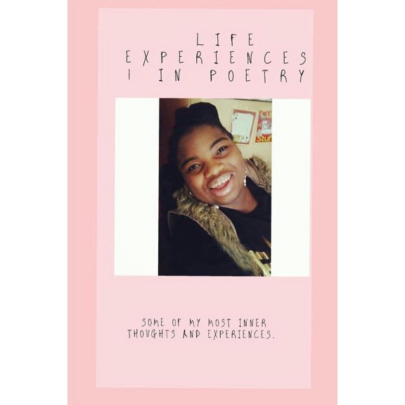 Life Experiences: Life Experiences - in Poetry: Some of my most inner thoughts and experiences. (Paperback)