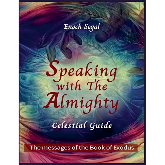 The Celestial Guide Speaking with the Almighty - Exodus, Book 2, (Paperback)