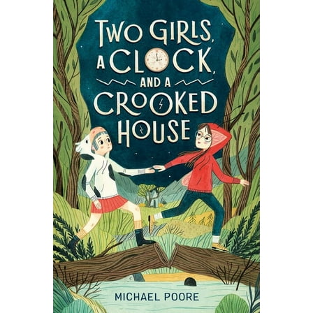 Two Girls, a Clock, and a Crooked House, (Hardcover)