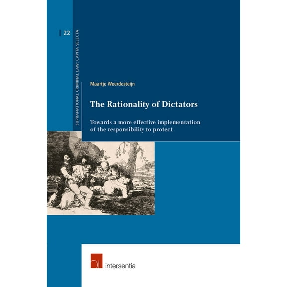 Supranational Criminal Law: The Rationality of Dictators : Towards a more effective implementation of the responsibility to protect (Series #22) (Edition 1) (Paperback)