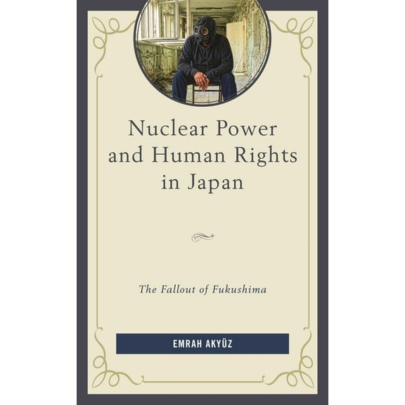 Nuclear Power and Human Rights in Japan: The Fallout of Fukushima, (Hardcover)