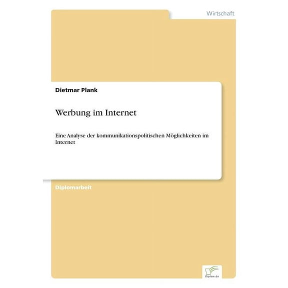 Werbung im Internet: Eine Analyse der kommunikationspolitischen MÃ¶glichkeiten im Internet, (Paperback)