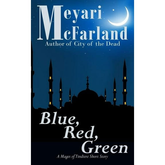 Blue, Red, Green: A Mages of Tindiere Short Story