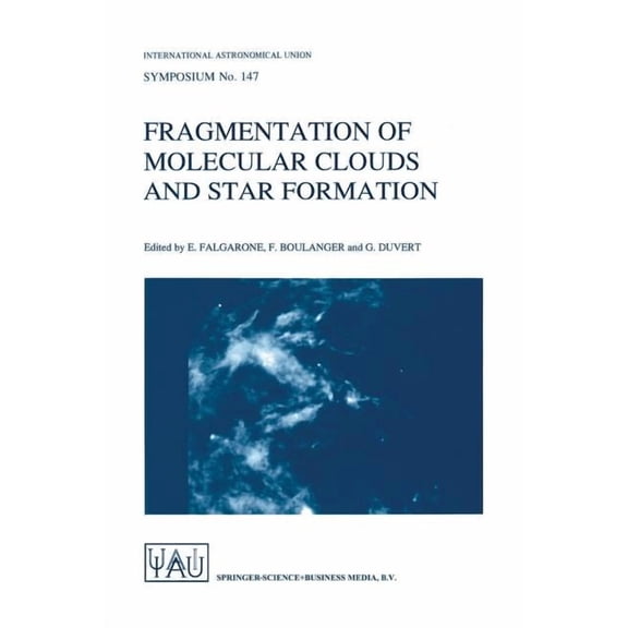 International Astronomical Union Symposi Fragmentation of Molecular Clouds and Star Formation: Proceedings of the 147th Symposium of the International Astronomic, Book 147, (Paperback)