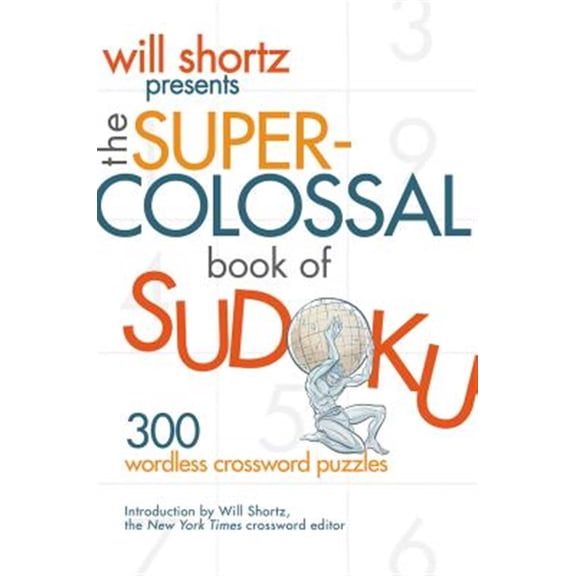Pre-Owned Will Shortz Presents The Super-Colossal Book of Sudoku (Paperback) 0312362706 9780312362706