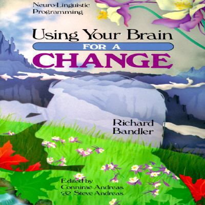 Pre-Owned Using Your Brain--For a Change: Neuro-Linguistic Programming (Paperback) 0911226273 9780911226270