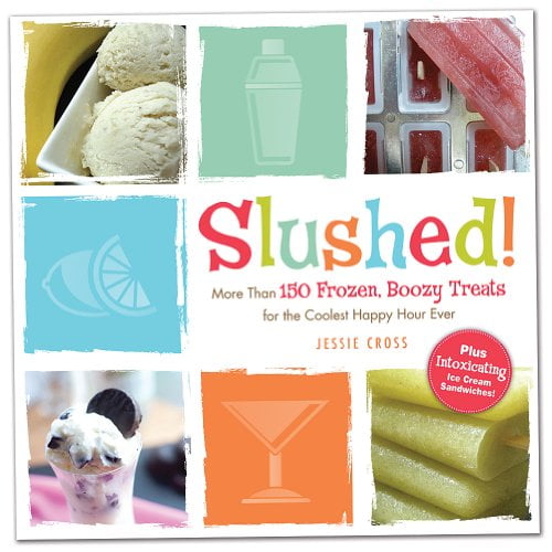 Pre-Owned Slushed!: More Than 150 Frozen, Boozy Treats for the Coolest Happy Hour Ever (Paperback) 1440532184 9781440532184