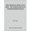 Early American Dolls in Full Color, The Creative Genius of Unsophisticated America [Paperback - Used]