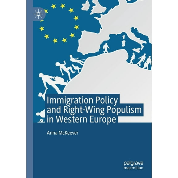 Immigration Policy and Right-Wing Populism in Western Europe, (Paperback)