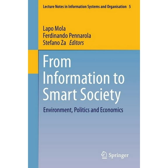 Lecture Notes in Information Systems and From Information to Smart Society: Environment, Politics and Economics, Book 5, (Paperback)