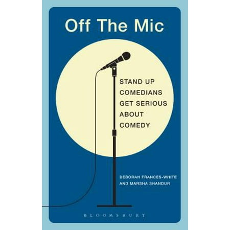 Off the Mic : The World's Best Stand-Up Comedians Get Serious about (Best Spanish Stand Up Comedians)