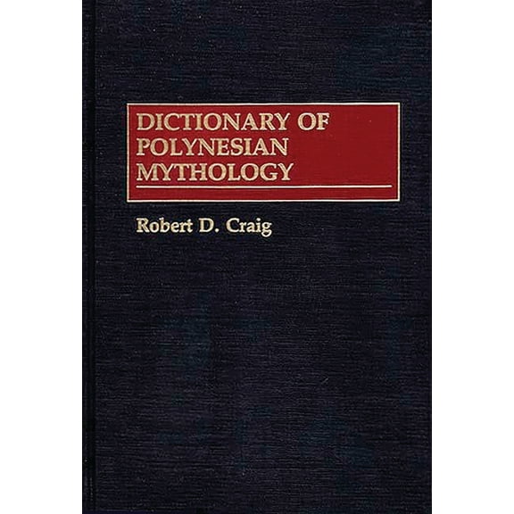 Dictionary of Polynesian Mythology, (Hardcover)