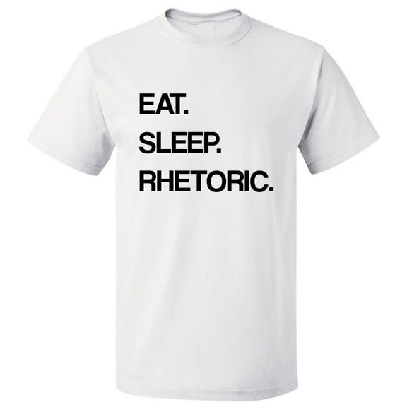 Eat Sleep Rhetoric T shirt Tee Gift