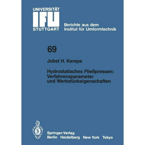 Ifu - Berichte Aus Dem Institut FÃ¼r Umfo Hydrostatisches FlieÃpressen: Verfahrensparameter Und WerkstÃ¼ckeigenschaften, Book 69, (Paperback)