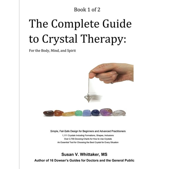The Complete Guide to Crystal Therapy: For the Body, Mind, and Spirit - Book 1, (Paperback)