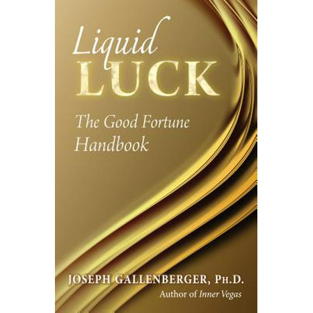 Liquid Luck : The Good Fortune Handbook (Best Good Luck Messages For Exams)