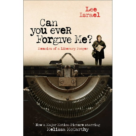 Can You Ever Forgive Me? : Memoirs of a Literary