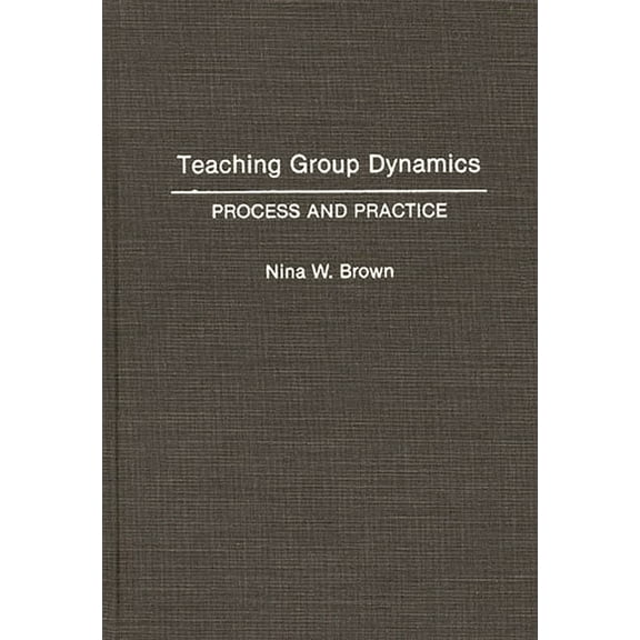 Teaching Group Dynamics: Process and Practices, (Hardcover)