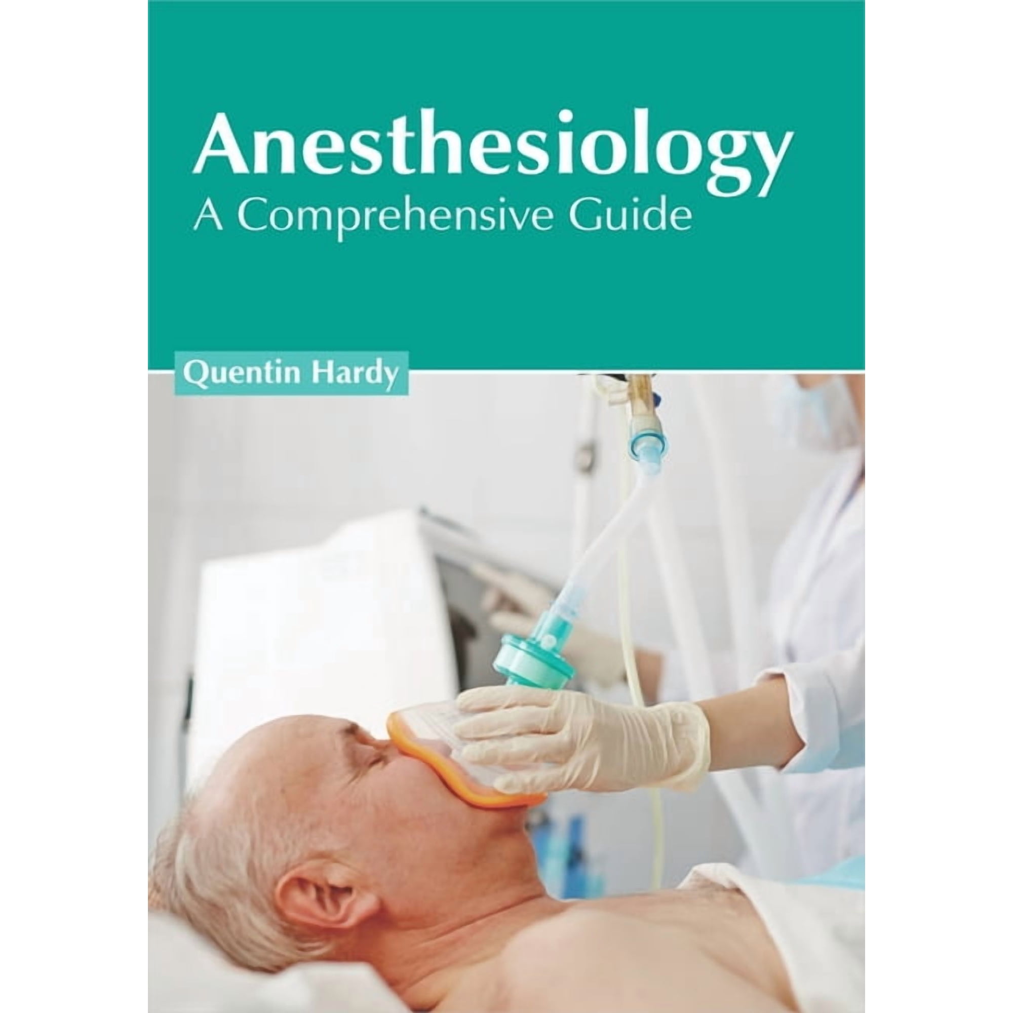 Anesthesiology: A Comprehensive Guide, (Hardcover)
