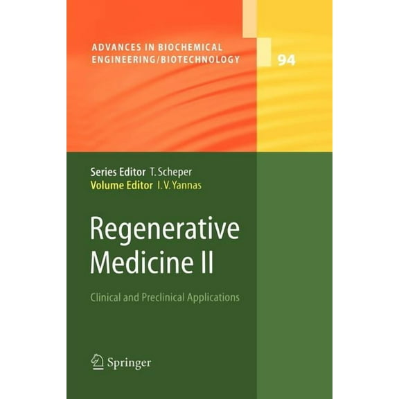 Advances in Biochemical Engineering &amp Regenerative Medicine II: Clinical and Preclinical Applications, Book 94, (Paperback)