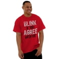 thumbnail image 5 of Blink You Agree Sarcastic Corny Gym Men's Graphic T Shirt Tees Brisco Brands L, 5 of 6