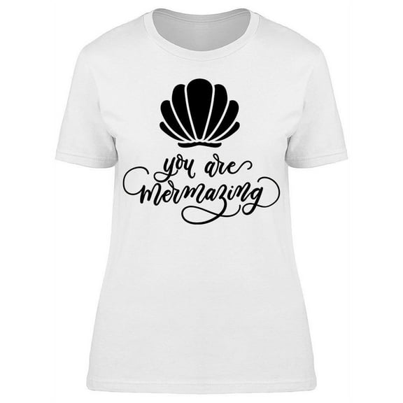 You're Mermazing T-Shirt Women -Image by Shutterstock Women T-Shirt, Female x-Large