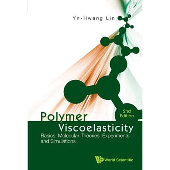 Pre-Owned Polymer Viscoelasticity: Basics, Molecular Theories, Experiments and Simulations (2nd Edition) (Hardcover) by Yn-Hwang Lin