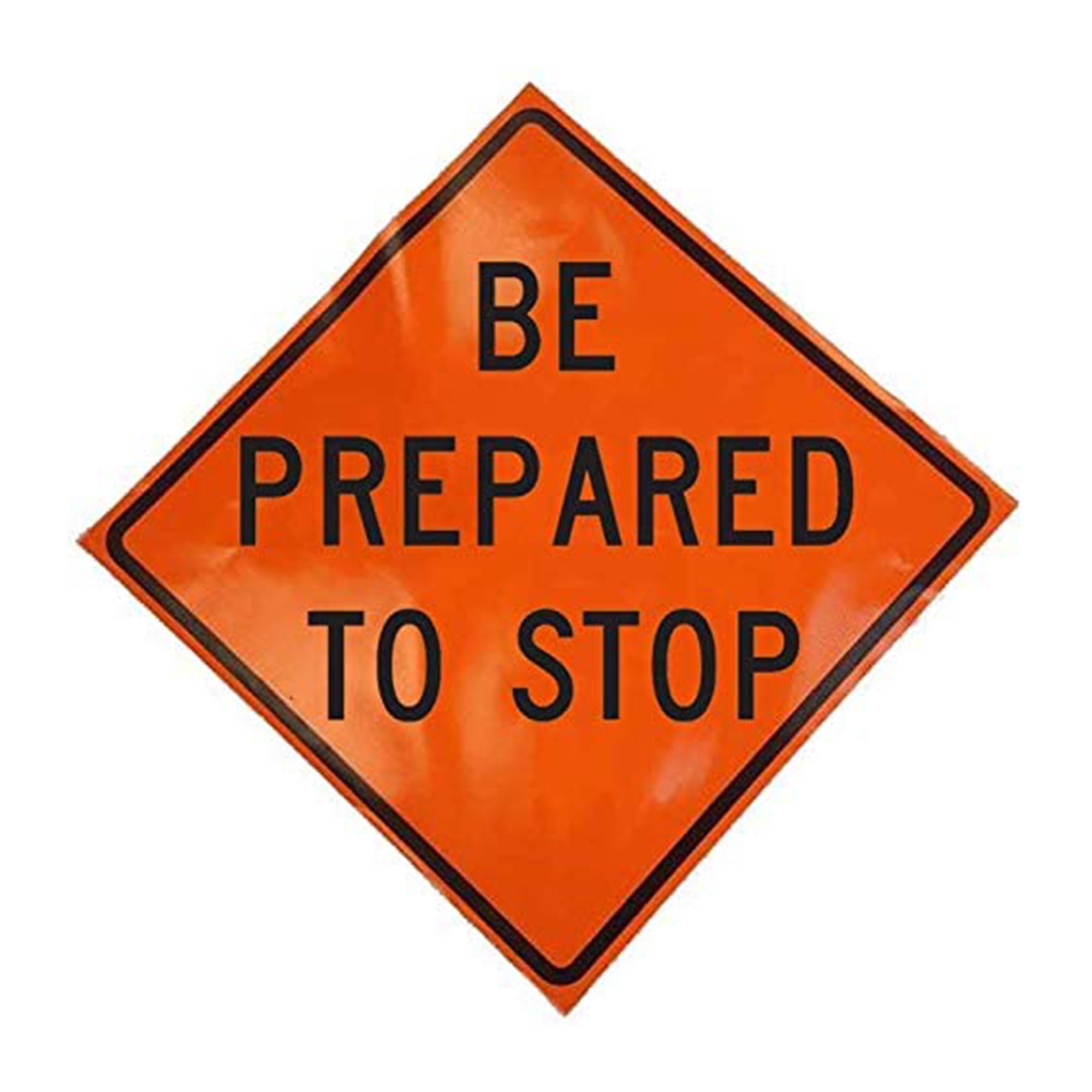 Eastern Metal Signs and Safety 36x36 Inch Be Prepared To Stop Roll Up