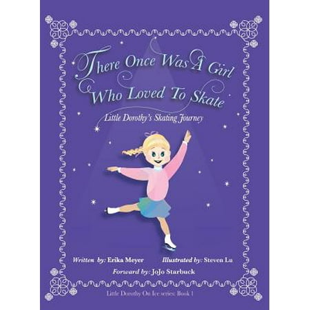 There Once Was a Girl Who Loved to Skate: Little Dorothy's Skating Journey