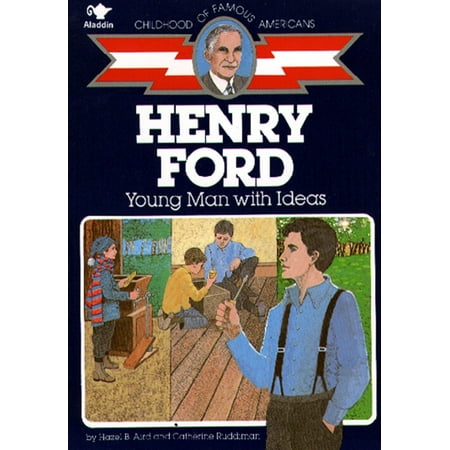 Henry Ford : Young Man With Ideas
