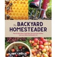 thumbnail image 1 of Pre-Owned Backyard Homesteader: How to Save Water, Keep Bees, Eat from Your Garden, and Live a More Sustainable Life (Hardcover) 1423656784 9781423656784, 1 of 1