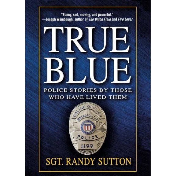 True Blue: Police Stories by Those Who Have Lived Them, (Paperback)