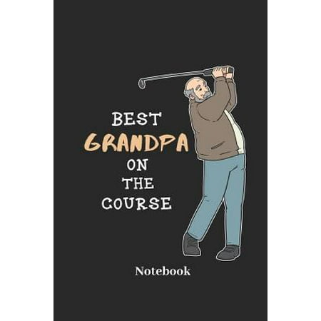 Best Grandpa on the Course Notebook : Liniertes Notizbuch Für Opa, Golfspiel Und Golf Fans - Notizheft Klatte Für Männer, Frauen Und