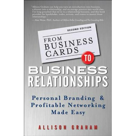 From Business Cards to Business Relationships : Personal Branding and Profitable Networking Made (Best Networking Business Cards)