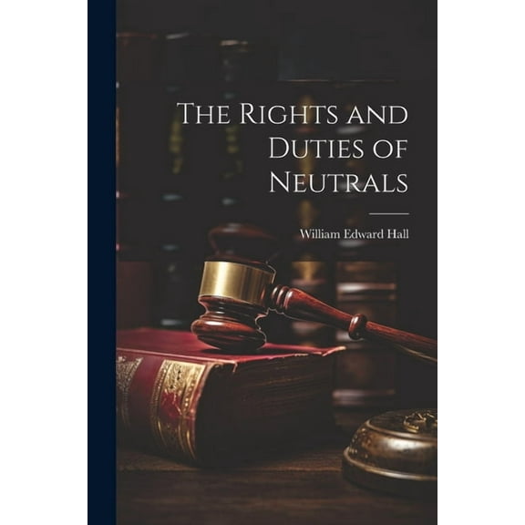 The Rights and Duties of Neutrals (Paperback)
