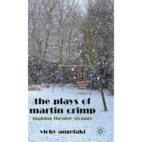 The Plays of Martin Crimp: Making Theatre Strange, (Hardcover)