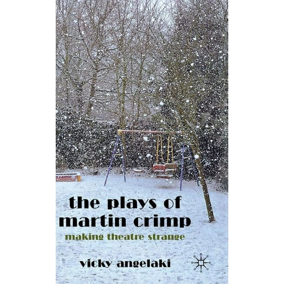 The Plays of Martin Crimp: Making Theatre Strange, (Hardcover)