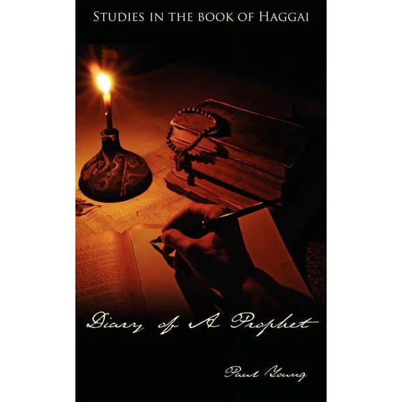Diary of A Prophet: Studies in the book of Haggai (Paperback)