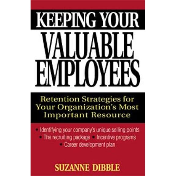 Pre-Owned Keeping Your Valuable Employees: Retention Strategies for Your Organization's Most Important Resource (Hardcover) 0471320536 9780471320531