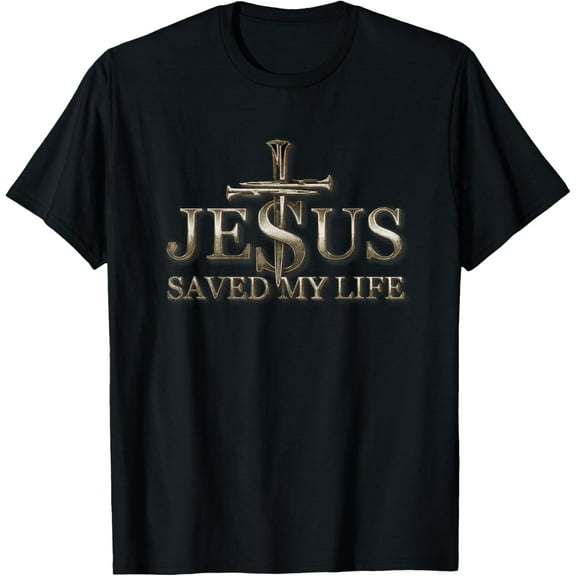 Jesus Christ Saved My Life Gift For Women Men T-Shirt