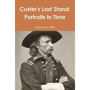 Custer's Last Stand: Portraits in Time (Paperback)